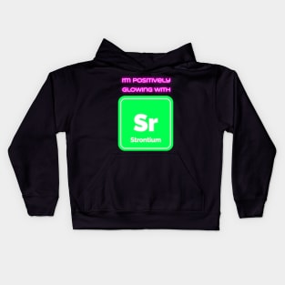 I'm positively glowing with Strontium Kids Hoodie